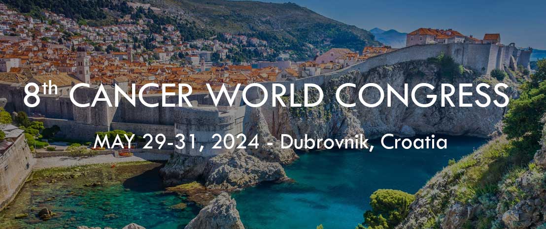 8th CANCER WORLD CONGRESS, May 29-31, 2024, Dubrovnik, Croatia